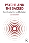 Psyche and the Sacred : Spirituality Beyond Religion - Book