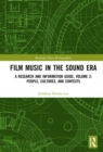 Film Music in the Sound Era : A Research and Information Guide, Volume 2: People, Cultures, and Contexts - Book