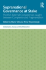Supranational Governance at Stake : The EU’s External Competences caught between Complexity and Fragmentation - Book