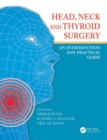 Head, Neck and Thyroid Surgery : An Introduction and Practical Guide - Book