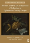 Women and the Art and Science of Collecting in Eighteenth-Century Europe - Book