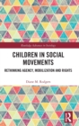 Children in Social Movements : Rethinking Agency, Mobilization and Rights - Book