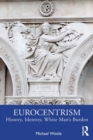 Eurocentrism : History, Identity, White Man’s Burden - Book