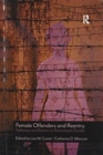 Female Offenders and Reentry : Pathways and Barriers to Returning to Society - Book
