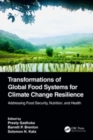 Transformations of Global Food Systems for Climate Change Resilience : Addressing Food Security, Nutrition, and Health - Book