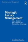 Strategic Luxury Management : Value Creation and Creativity for Competitive Advantage - Book