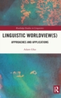 Linguistic Worldview(s) : Approaches and Applications - Book