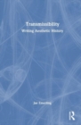 Transmissibility : Writing Aesthetic History - Book