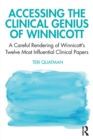 Accessing the Clinical Genius of Winnicott : A Careful Rendering of Winnicott’s Twelve Most Influential Clinical papers - Book