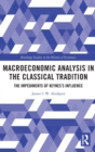 Macroeconomic Analysis in the Classical Tradition : The Impediments Of Keynes’s Influence - Book