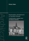Postmodern Architecture in Socialist Poland : Transformation, Symbolic Form and National Identity - Book