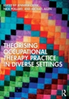 Theorising Occupational Therapy Practice in Diverse Settings - Book