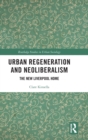 Urban Regeneration and Neoliberalism : The New Liverpool Home - Book
