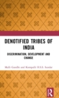 Denotified Tribes of India : Discrimination, Development and Change - Book
