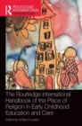 The Routledge International Handbook of the Place of Religion in Early Childhood Education and Care - Book