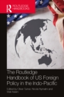 The Routledge Handbook of US Foreign Policy in the Indo-Pacific - Book
