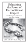 Unleashing the Power of Unconditional Respect : Transforming Law Enforcement and Police Training - Book