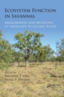 Ecosystem Function in Savannas : Measurement and Modeling at Landscape to Global Scales - Book