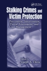 Stalking Crimes and Victim Protection : Prevention, Intervention, Threat Assessment, and Case Management - Book