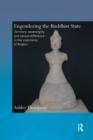 Engendering the Buddhist State : Territory, Sovereignty and Sexual Difference in the Inventions of Angkor - Book