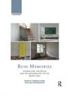 Ruin Memories : Materialities, Aesthetics and the Archaeology of the Recent Past - Book