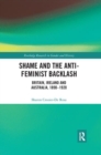 Shame and the Anti-Feminist Backlash : Britain, Ireland and Australia, 1890-1920 - Book