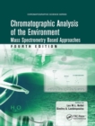 Chromatographic Analysis of the Environment : Mass Spectrometry Based Approaches, Fourth Edition - Book