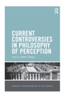 Current Controversies in Philosophy of Perception - Book
