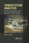 Tribosystem Analysis : A Practical Approach to the Diagnosis of Wear Problems - Book