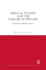 Biblical Studies and the Failure of History : Changing Perspectives 3 - Book