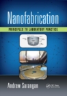 Nanofabrication : Principles to Laboratory Practice - Book