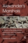 Alexander's Marshals : A Study of the Makedonian Aristocracy and the Politics of Military Leadership - Book