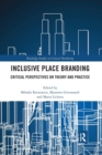 Inclusive Place Branding : Critical Perspectives on Theory and Practice - Book