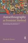 Autoethnography as Feminist Method : Sensitising the feminist 'I' - Book