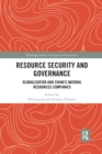 Resource Security and Governance : Globalisation and China’s Natural Resources Companies - Book
