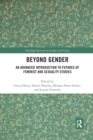 Beyond Gender : An Advanced Introduction to Futures of Feminist and Sexuality Studies - Book