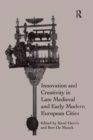 Innovation and Creativity in Late Medieval and Early Modern European Cities - Book