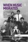 When Music Migrates : Crossing British and European Racial Faultlines, 1945–2010 - Book