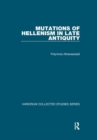 Mutations of Hellenism in Late Antiquity - Book