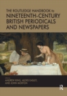 The Routledge Handbook to Nineteenth-Century British Periodicals and Newspapers - Book