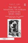 The Art of Adapting Victorian Literature, 1848-1920 : Dramatizing Jane Eyre, David Copperfield, and The Woman in White - Book