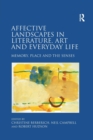 Affective Landscapes in Literature, Art and Everyday Life : Memory, Place and the Senses - Book