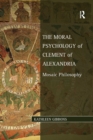 The Moral Psychology of Clement of Alexandria : Mosaic Philosophy - Book