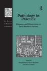 Pathology in Practice : Diseases and Dissections in Early Modern Europe - Book