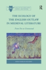 The Ecology of the English Outlaw in Medieval Literature : From Fen to Greenwood - Book