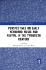 Perspectives on Early Keyboard Music and Revival in the Twentieth Century - Book