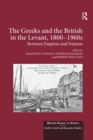The Greeks and the British in the Levant, 1800-1960s : Between Empires and Nations - Book