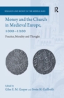 Money and the Church in Medieval Europe, 1000-1200 : Practice, Morality and Thought - Book