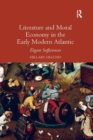 Literature and Moral Economy in the Early Modern Atlantic : Elegant Sufficiencies - Book