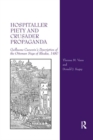 Hospitaller Piety and Crusader Propaganda : Guillaume Caoursin's Description of the Ottoman Siege of Rhodes, 1480 - Book